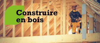 Construire en bois : Devenez charpentier ou Constructeur bois