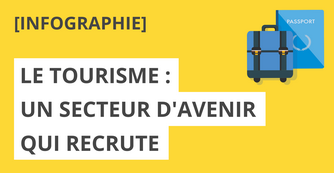 Le tourisme : un secteur d'avenir qui recrute