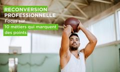 Reconversion professionnelle : focus sur 10 métiers qui marquent des points